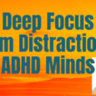 Deep Focus from Distraction
